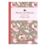 Diário de Oração Tudo para Ele - Feminino - Oswald Chambers