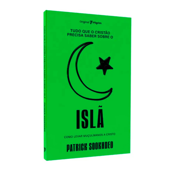 Tudo Que O Cristão Precisa Saber Sobre O - Islã - Patrick Sookhdeo