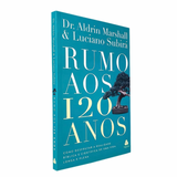Rumo aos 120 anos - Luciano Subirá e Dr Aldrian Marshal