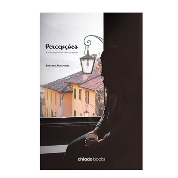 Percepções - A vida do ponto de vista da Poesia - Luciana Machado
