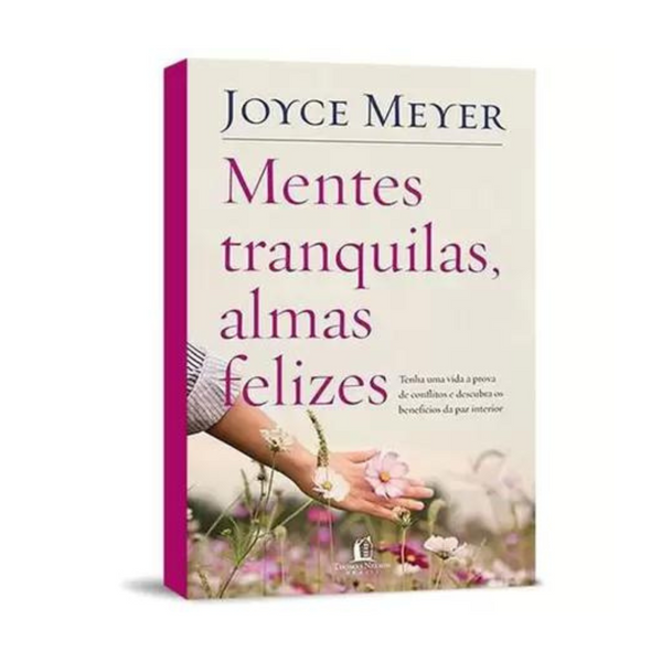 Mentes Tranquilas, Almas Felizes - Joyce Meyer