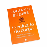 O cuidado do corpo - Luciano Subirá