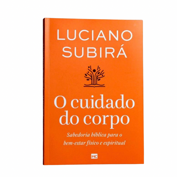 O cuidado do corpo - Luciano Subirá