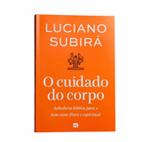 O cuidado do corpo - Luciano Subirá