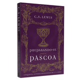 Preparando-se para a Pascoa - C.S Lewis