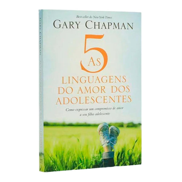 As 5 linguagens do amor dos adolescentes - Gary Chapman