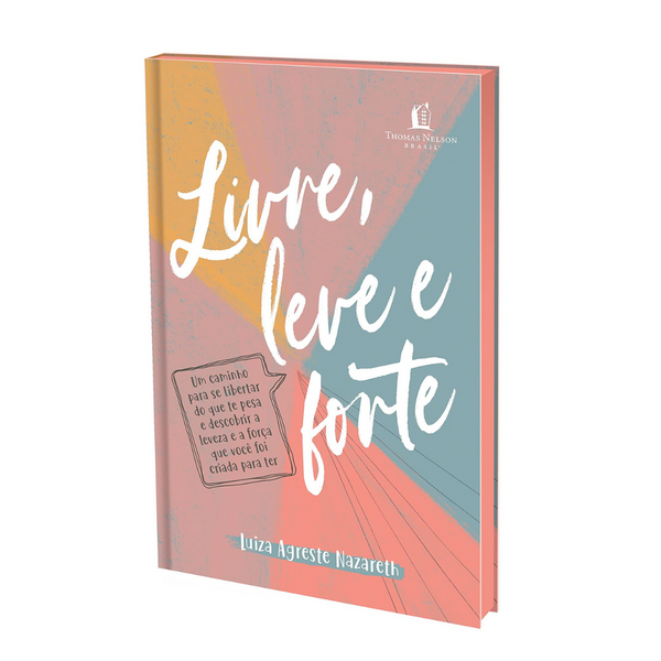 Livre, Leve e Forte - Luiza Agreste Nazareth
