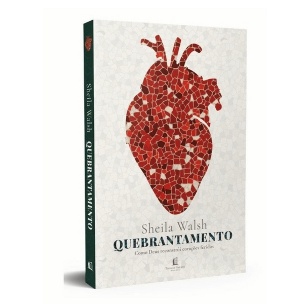 Quebrantamento: Como Deus reconstrói corações feridos - Sheila Walsh