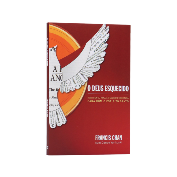 O Deus Esquecido - Francis Chan