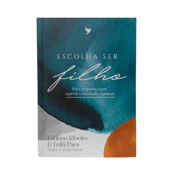 Escolha Ser Filho - Fabiano Ribeiro e Leila Paes