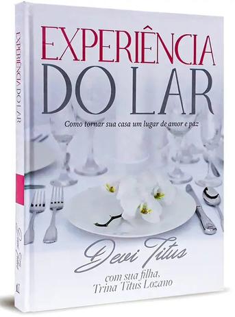 Experiência do lar: Como tornar sua casa um lugar de amor e paz - Devi Titus