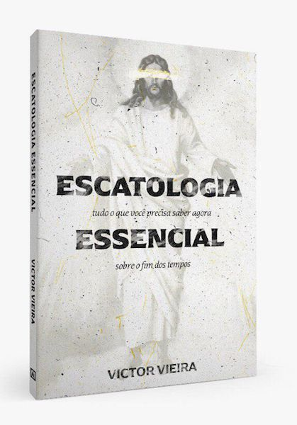 Escatologia Essencial - Victor Vieira