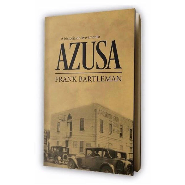 A História do Avivamento Azusa - Frank Bartleman
