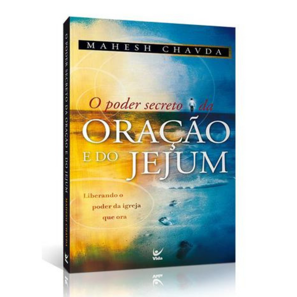 O poder secreto da oração e do jejum - Mahesh Chavda