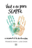 Você E Eu Para Sempre - Francis Chan e Lisa Chan