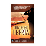 Louvor que Liberta - Merlin Carothers