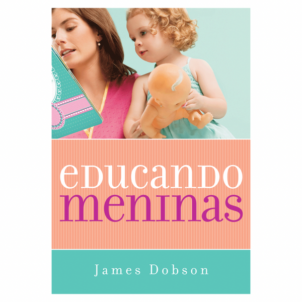 Educando Meninas - James Dobson