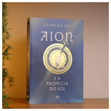 Aion e a Profecia do Sol - Bárbara Bie