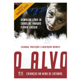 O Alvo - Crianças na Mira de Satanás - Caroline Vargas, Flávia Grégio e Oswaldo Lôbo Jr.