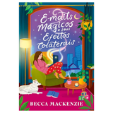 E-mails mágicos e seus efeitos colaterais – Becca Mackenzie