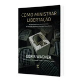 Como Ministrar Libertação - Doris Wagner