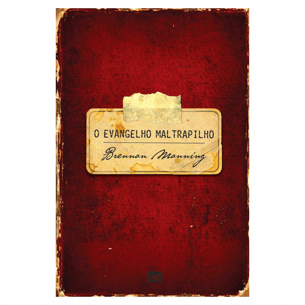 O Evangelho Maltrapilho - Brennan Manning