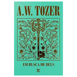 Em Busca de Deus - A. W. Tozer - Capa Dura