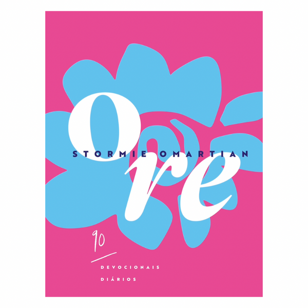 Ore: 90 Devocionais Diários - Stormie Omartian