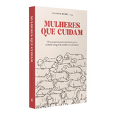 Mulheres Que Cuidam - Juliana Negri