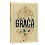 Somente Pela Graça - Charles H. Spurgeon