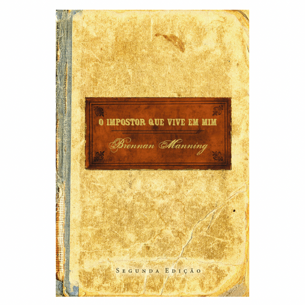 O Impostor Que Vive em Mim - Brennan Manning – 2ª Edição