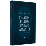 Criando Filhos Para o Amanhã - Edésio De Oliveira , Nikolas Ferreira e Ruth Ferreira