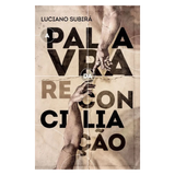 A Palavra de Reconciliação - Luciano Subirá