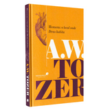 Homem: O Local Onde Deus Habita - A. W. Tozer