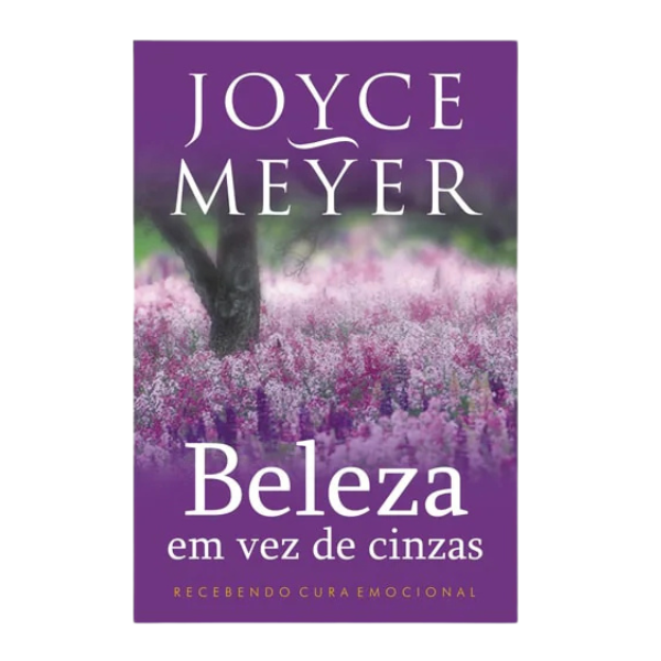 Beleza Em Vez De Cinzas - Joyce Meyer
