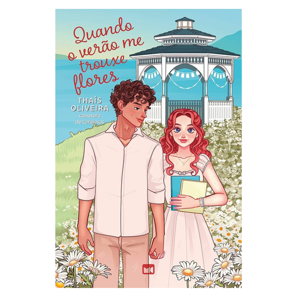 Quando o Verão me Trouxe Flores - Thaís Oliveira