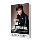 O Poder de Crer Corretamente - Joseph Prince