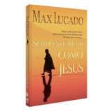 Simplesmente Como Jesus - Max Lucado