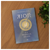 Aion e a Profecia do Sol - Bárbara Bie