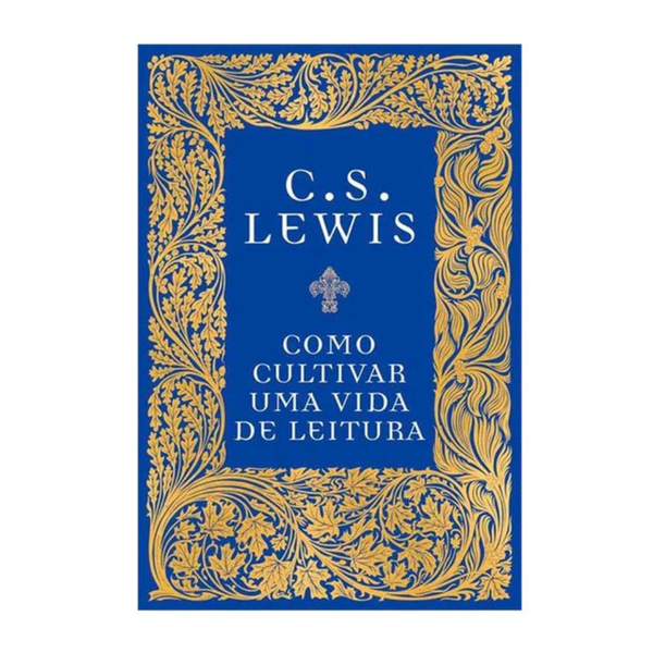 Como Cultivar uma Vida de Leitura - C. S. Lewis