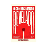 O Conhecimento Revelado - Luciano Subirá