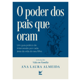 O Poder Dos Pais Que Oram - Ana Laura Almeida