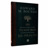 Os Tesouros Da Oração - Edward M Bounds