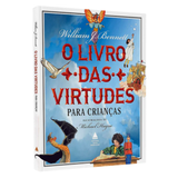 O Livro Das Virtudes Para Crianças - Willian J Bennett