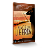 Louvor que Liberta - Merlin Carothers
