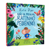 Não Se Preocupe Ratinho Pequenino - Katie Piper