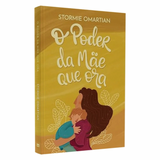 O Poder Da Mãe Que Ora - Stormie Omartian