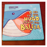 O Dia Em Que Hugo Perdeu Sua Baleia - Rodrigo Bibo, Phellip Willian E Match