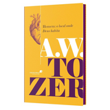 Homem: O Local Onde Deus Habita - A. W. Tozer