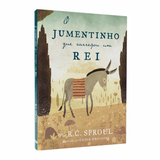 O Jumentinho Que Carregou Um Rei - R C Sproul